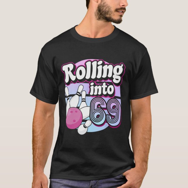 Rolling Into 69 Bowling 69th Birthday  T-Shirt (Front)