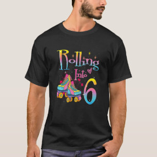 Rolling Into 6 years Let's Roll I'm Turning 6 Roll T-Shirt