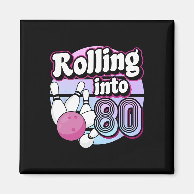 Rolling Into 80 Bowling 80th Birthday  Magnet (Front)