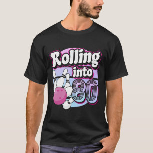Rolling Into 80 Bowling 80th Birthday T-Shirt