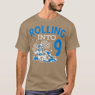 Rolling Into 9 Karting Go Kart Racing  T-Shirt
