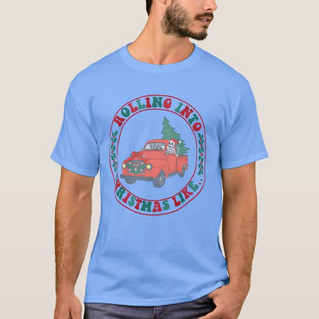 Rolling Into Christmas friend T-Shirt (Front)
