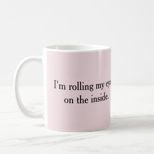 Rolling my eyes coffee mug (Left)