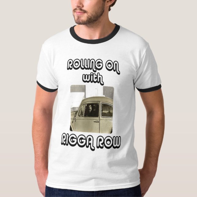 Rolling on with Rigga Row T-Shirt (Front)