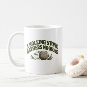 Rolling Stone Gatherers No Moss T-Shirt Coffee Mug