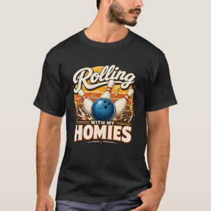 Rolling With My Homies Bowler Bowling Team Player T-Shirt