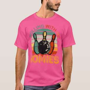 Rolling With My Homies Bowling Bowler Team Funny T-Shirt