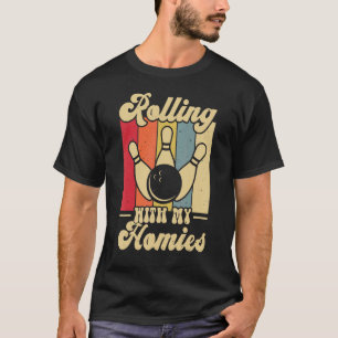 Rolling with My Homies   Bowling Bowlers Champion  T-Shirt