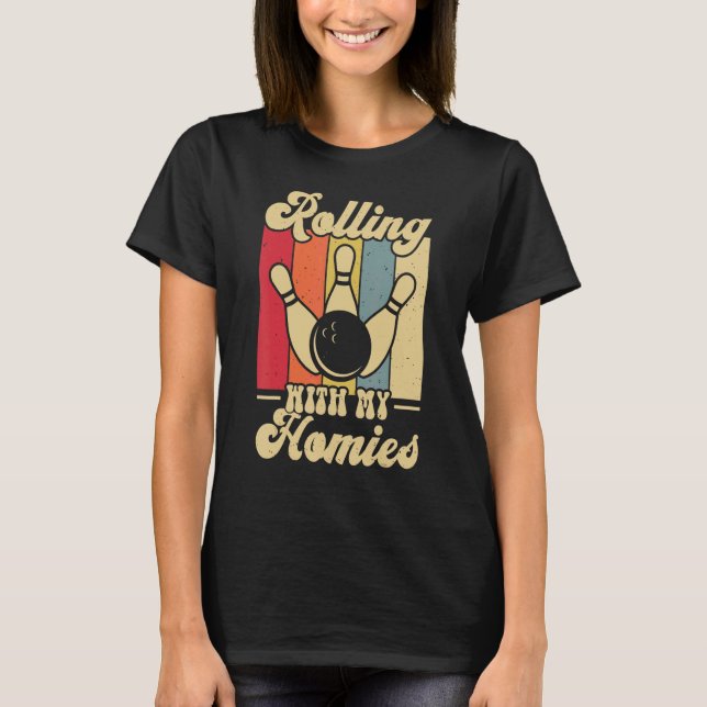 Rolling with My Homies   Bowling Bowlers Champion  T-Shirt (Front)