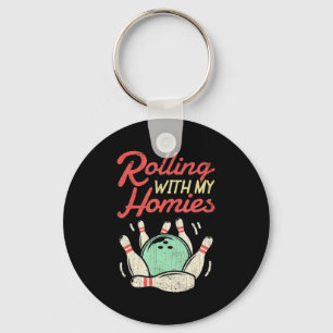 Rolling with my Homies  Bowling Bowlers Fun Gift  Key Ring