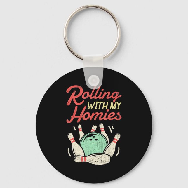 Rolling with my Homies  Bowling Bowlers Fun Gift  Key Ring (Front)