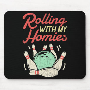 Rolling with my Homies Bowling Bowlers Fun Gift Mouse Mat