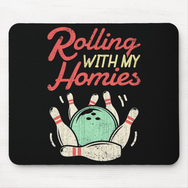 Rolling with my Homies  Bowling Bowlers Fun Gift  Mouse Mat (Front)