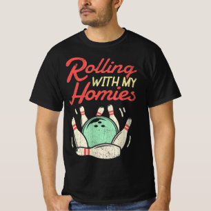 Rolling with my Homies  Bowling Bowlers Fun Gift  T-Shirt