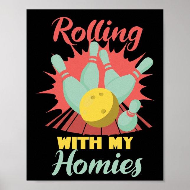 Rolling with my Homies Bowling Skittles Bowler Poster (Front)