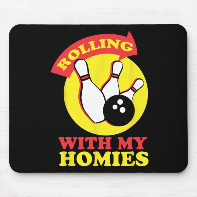 Rolling With My Homies Bowling Team Novelty Gift  Mouse Mat (Front)