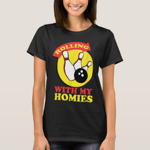 Rolling With My Homies Bowling Team Novelty Gift T-Shirt