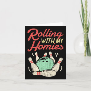 Rolling With My Homies T Shirt Bowling Bowlers Fun Card