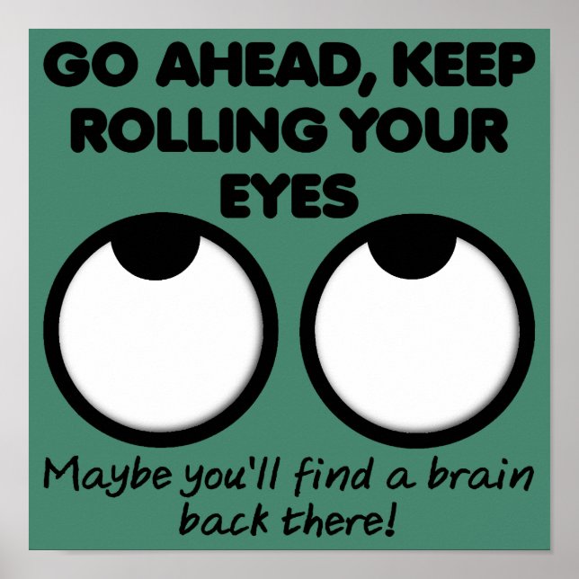 Rolling Your Eyes Funny Poster Sign (Front)