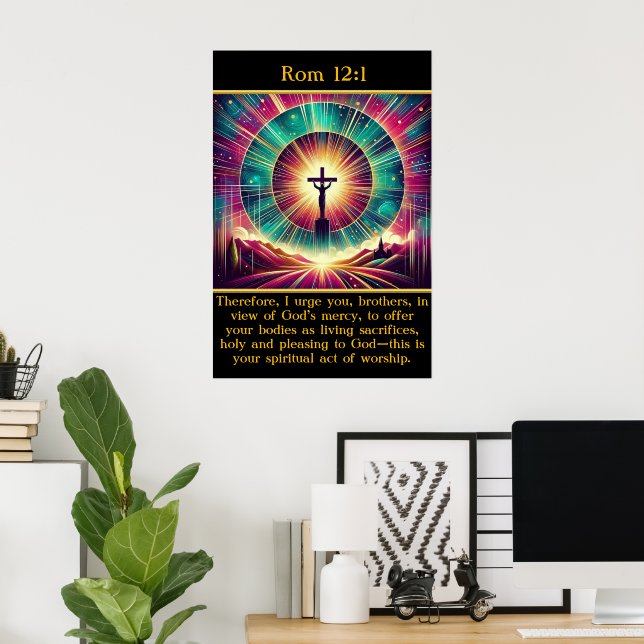 Rom 12:1 A radiant moment of Jesus on the cross  Poster (Home Office)