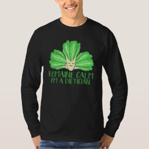 Romain Calm Im a Dietician Health Nutritionist Die T-Shirt