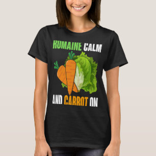 Romaine Calm and Carrot On  Meal Sayings T-Shirt
