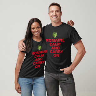 romaine calm and carry on funny spoof shirt design