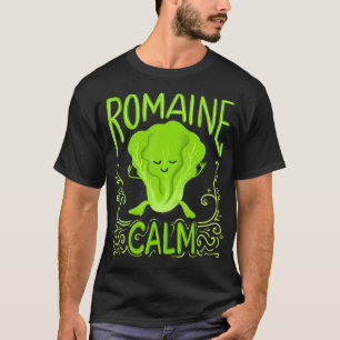 Romaine Calm Funny Pun Gardening Lettuce Vegetable T-Shirt
