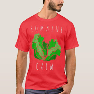 Romaine Calm Funny Vegan Vegetarian Gardening Pun  T-Shirt