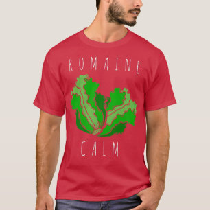 Romaine Calm Funny Vegan Vegetarian Gardening Pun T-Shirt