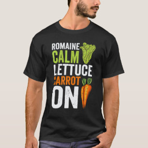 Romaine Calm Lettuce Carrot On Vegan Pun Vegetaria T-Shirt