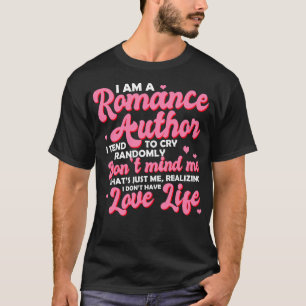Romance Au I Am A Romance Au I Tend To Cry Randoml T-Shirt