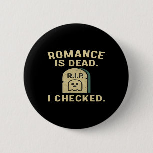 Romance Is Dead I Checked Funny Anti-valentine 6 Cm Round Badge