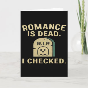 Romance Is Dead I Checked Funny Anti-valentine  Card