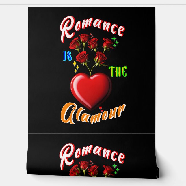 Romance is the glamour wallpaper (Unrolling)