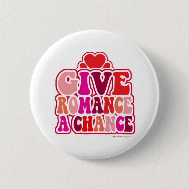 Romance Needs A Chance Fun Valentines 6 Cm Round Badge (Front)