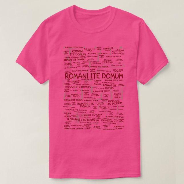 Romani Ite Domum T-Shirt (Design Front)