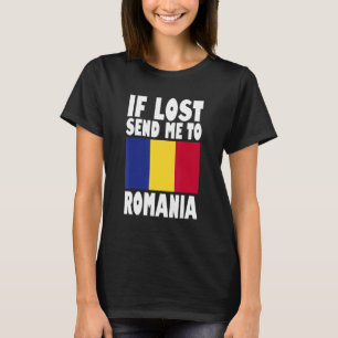 Romania Flag Design  If lost send me to Romania T-Shirt