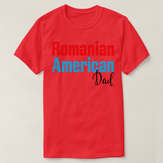 Romanian American Dad 4 T-Shirt (Design Front)