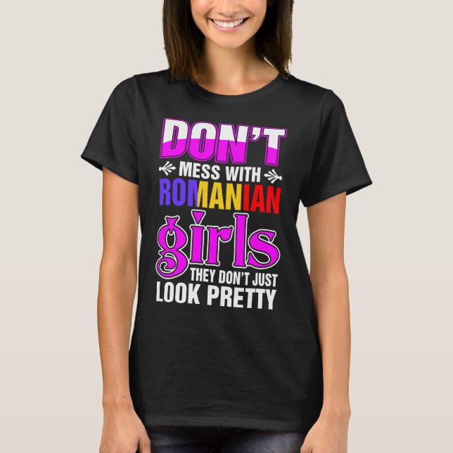 Romanian Girls Look Pretty T-Shirt (Front)