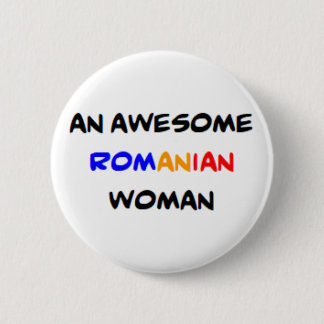 romanian woman, awesome 6 cm round badge