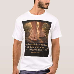 Romans 10:15 How beautiful are the feet T-Shirt