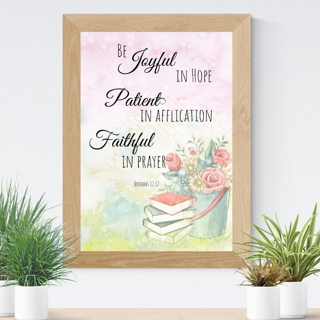 Romans 12:12 Be Joyful in Hope, Faithful in Prayer Poster (Creator Uploaded)