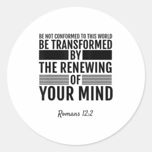 Romans 12_2 Be Not Conformed To This World Tee Shi Classic Round Sticker