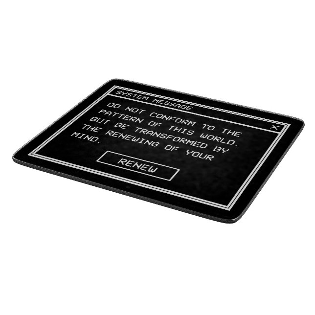 Romans 12:2 Black and White Computer Alert Window Cutting Board (Corner)