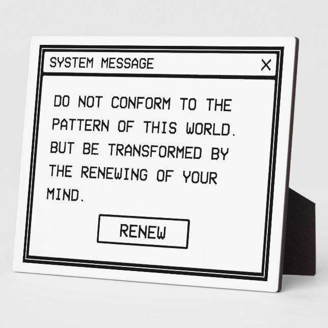 Romans 12:2 Black and White Computer Alert Window Plaque (Side)