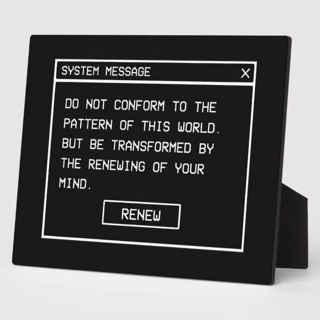Romans 12:2 Black and White Computer Alert Window Plaque (Side)