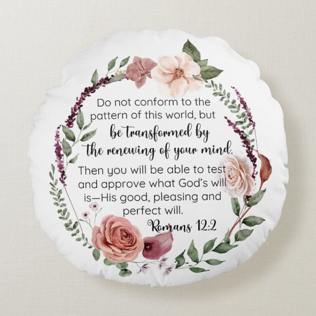 Romans 12:2 Do not conform to the pattern Floral Round Cushion (Front)