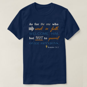 Romans 14:1, Christian Bible Verse Inspirational T-Shirt