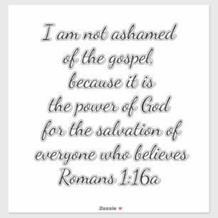 Romans 1:16 I Am Not Ashamed Of The Gospel